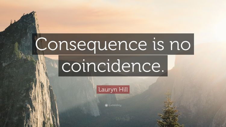 Consequence or Coincidence?